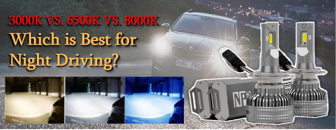 3000K VS. 6500K VS. 8000K How to Choose the Right Bulb for Night Driving
