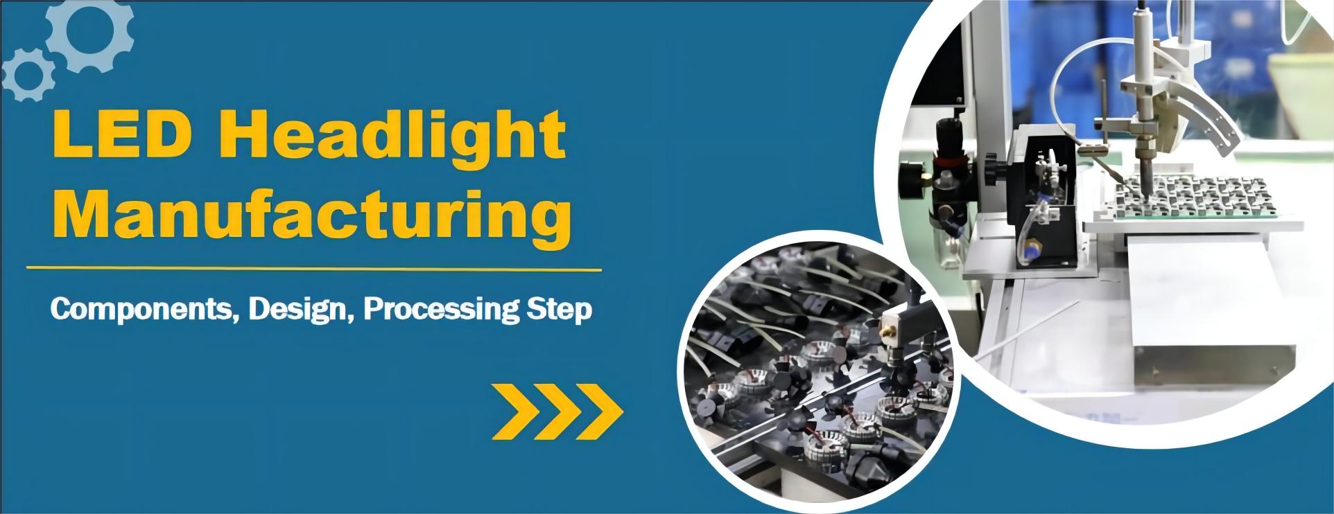 LED Headlight Bulb Manufacturing: Components, Design, and Processing Steps