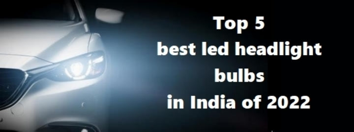 Top 5 Best LED Headlights For Cars In India of 2022
